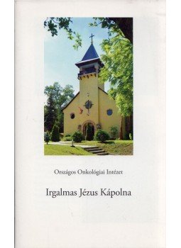 Róna Judit - Országos Onkológiai Intézet Irgalmas Jézus Kápolna Róna Judit - Országos Onkológiai Intézet Irgalmas Jézus Kápolna, Budapest 0 antikvár könyv