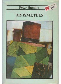 Peter Handke - Az ismétlés Peter Handke - Az ismétlés, Budapest 1990 antikvár könyv