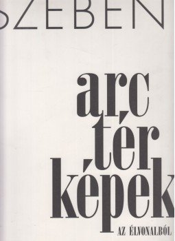 Szebeni András - Arctérképek az élvonalból Szebeni András - Arctérképek az élvonalból, Budapest 1996 antikvár könyv