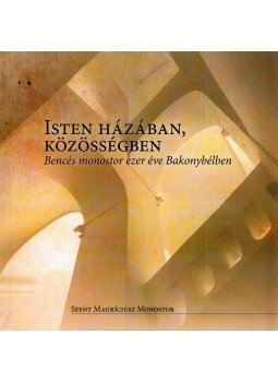 Vásárhelyi Anzelm - Isten házában, közösségében Vásárhelyi Anzelm - Isten házában, közösségében, Bakonybél 2013 antikvár könyv