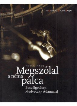 Csúri Ákos - Megszólal a néma pálca (dedikált) Csúri Ákos - Megszólal a néma pálca (dedikált), Budapest 2016 antikvár könyv