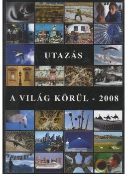 Győri Lajos - Utazás a világ körül - 2008 Győri Lajos - Utazás a világ körül - 2008, Budapest 2008 antikvár könyv