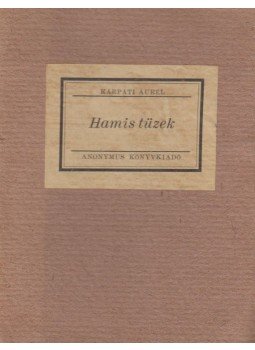 Kárpáti Aurél - Hamis tüzek Kárpáti Aurél - Hamis tüzek, Budapest 0 antikvár könyv