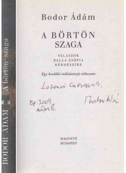 Bodor Ádám - A börtön szaga (dedikált) Bodor Ádám - A börtön szaga (dedikált), Budapest 2007 antikvár könyv