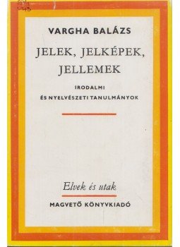 Vargha Balázs - Jelek, jelképek, jellemek