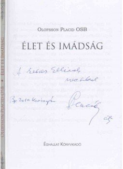 Olofsson Placid - Élet és imádság (dedikált) Olofsson Placid - Élet és imádság (dedikált), Budapest 2010 antikvár könyv