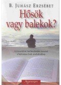 B. Juhász Erzsébet - Hősök vagy balekok