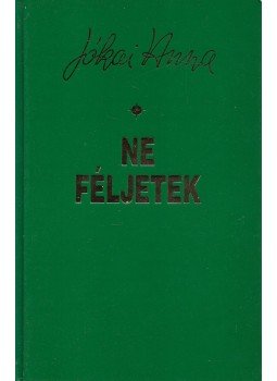 Jókai Anna - Ne féljetek Jókai Anna - Ne féljetek, Budapest 2004 antikvár könyv