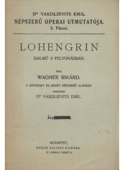 Vaszilievits Emil - Wagner: Lohengrin Vaszilievits Emil - Wagner: Lohengrin, Budapest 0 antikvár könyv