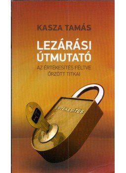 Kasza Tamás - Lezárási útmutató (dedikált) Kasza Tamás - Lezárási útmutató (dedikált), null 2010 antikvár könyv