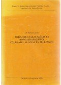 Dr. Boros László - Tokaj-Hegyalja szőlő- és borgazdaságának földrajzi alapjai és jellemzői