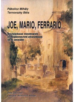 Pákolicz Mihály, Ternovszky Béla - Joe, Mario, Ferrario Pákolicz Mihály, Ternovszky Béla - Joe, Mario, Ferrario, Szentendre 2001 antikvár könyv
