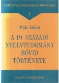 Máté Jakab - A 19. századi nyelvtudomány rövid története