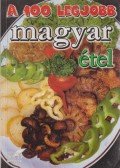 Toró Elza - A 100 legjobb magyar étel