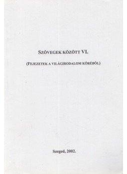 Fried István - Szövegek között VI. Fried István - Szövegek között VI., Szeged 2002 antikvár könyv