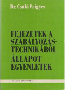 Dr. Csáki Frigyes - Fejezetek a szabályozástechnikából / Állapotegyenletek Dr. Csáki Frigyes - Fejezetek a szabályozástechnikából / Állapotegyenletek, Budapest 1973 antikvár könyv
