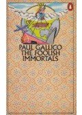 Paul Gallico - The Foolish Immortals