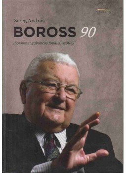 Sereg András - Boross 90 Sereg András - Boross 90, Budapest 2018 antikvár könyv