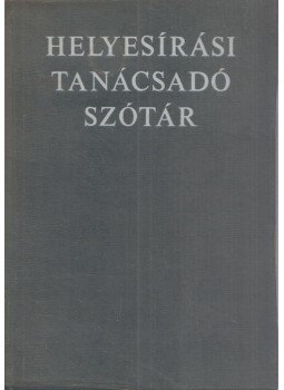 Deme László, Fábián Pál - Helyesírási tanácsadó szótár Deme László, Fábián Pál - Helyesírási tanácsadó szótár, Budapest 1973 antikvár könyv