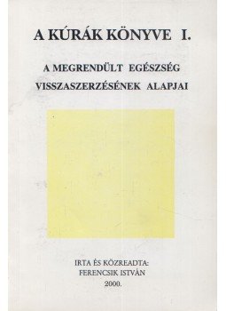 Ferencsik István - A kúrák könyve I. Ferencsik István - A kúrák könyve I., Budapest 2000 antikvár könyv