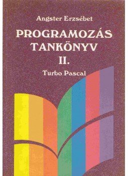Angster Erzsébet - Programozás tankönyv II. - Turbo Pascal Angster Erzsébet - Programozás tankönyv II. - Turbo Pascal, Budapest 1997 antikvár könyv