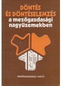Tóth Mihály - Döntés és döntéselemzés a mezőgazdasági nagyüzemekben