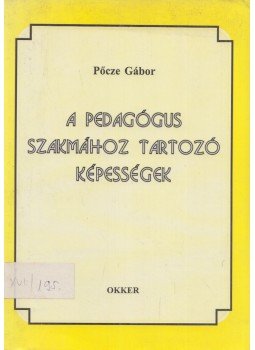 Pőcze Gábor - A pedagógus szakmához tartozó képességek Pőcze Gábor - A pedagógus szakmához tartozó képességek, null 0 antikvár könyv