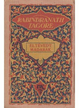 Rabindranáth Tagore - Eltévedt madarak Rabindranáth Tagore - Eltévedt madarak, Budapest 0 antikvár könyv