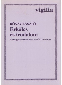 Rónay László - Erkölcs és irodalom (dedikált) Rónay László - Erkölcs és irodalom (dedikált), Budapest 1993 antikvár könyv
