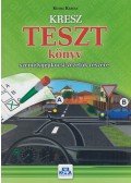 Kotra Károly - KRESZ TESZT könyv személygépkocsi-vezetők részére