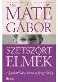 Máté Gábor Dr. - Szétszórt elmék
