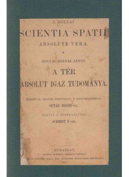 Bolyai János - A tér absolut igaz tudománya Bolyai János - A tér absolut igaz tudománya, Budapest 1897 antikvár könyv