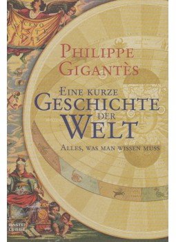 Philippe Gigantes - Eine kurze Geschichte der Welt: Alles, was man wissen muss Philippe Gigantes - Eine kurze Geschichte der Welt: Alles, was man wissen muss, null 2004 antikvár könyv