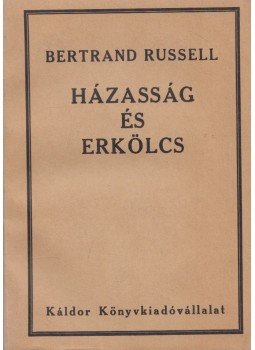 Bertrand Russell - Házasság és erkölcs Bertrand Russell - Házasság és erkölcs, Budapest 1934 antikvár könyv