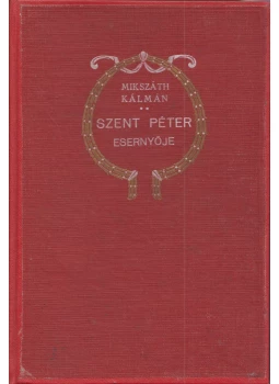 Mikszáth Kálmán - Szent Péter esernyője Mikszáth Kálmán - Szent Péter esernyője, Budapest 0 antikvár könyv