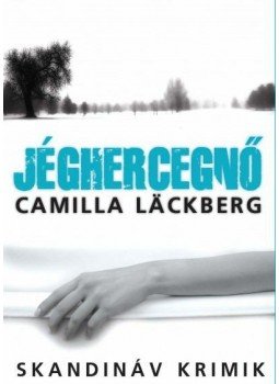 Camilla Lackberg - Jéghercegnő Camilla Lackberg - Jéghercegnő, Budapest 2019 antikvár könyv