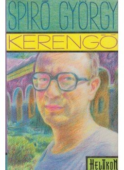 Spiró György - Kerengő (dedikált) Spiró György - Kerengő (dedikált), Budapest 1995 antikvár könyv