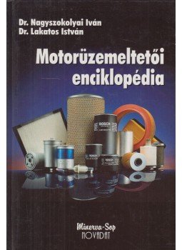 Dr. Lakatos István, Nagyszokolyai Iván - Motorüzemeltetői enciklopédia Dr. Lakatos István, Nagyszokolyai Iván - Motorüzemeltetői enciklopédia, Győr 2000 antikvár könyv