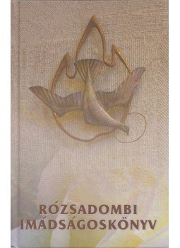 Soós Sándorné Dr. Veres Rózsa - Rózsadombi imádságoskönyv Soós Sándorné Dr. Veres Rózsa - Rózsadombi imádságoskönyv, Budapest 2019 antikvár könyv