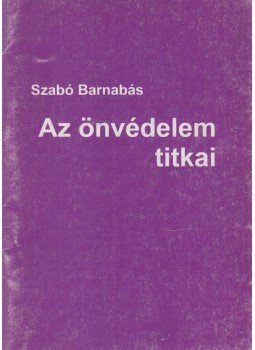 Szabó Barnabás - Az önvédelem titkai Szabó Barnabás - Az önvédelem titkai, null 1994 antikvár könyv