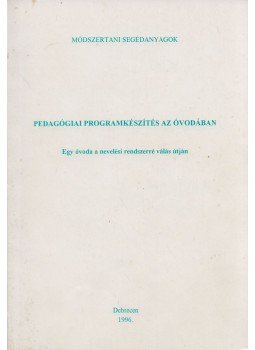 Nagyné Jánosi Éva, Kövérné Toldi Zita - Pedagógiai programkészítés az óvodában Nagyné Jánosi Éva, Kövérné Toldi Zita - Pedagógiai programkészítés az óvodában, Debrecen 1996 antikvár könyv