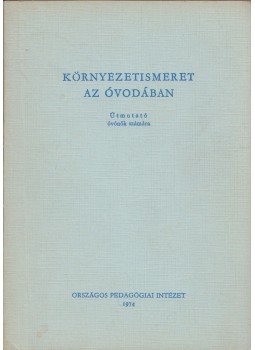 Szabadi Ilona - Környezetismeret az óvodában (dedikált), Budapest 1974 antikvár könyv