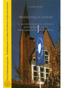 Csoma Gyula - Mesterség és szerep Csoma Gyula - Mesterség és szerep, Pécs 2003 antikvár könyv