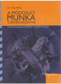 DR. TÁLAS MIKLÓS - A módosult munka törvénykönyve 2006, Budapest 2006 antikvár könyv