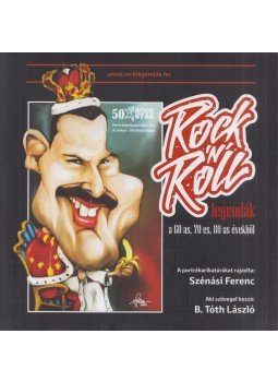 Szénási Ferenc, B. Tóth László - Rock 'N' Roll legendák Szénási Ferenc, B. Tóth László - Rock 'N' Roll legendák, Győr 2019 antikvár könyv