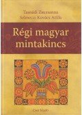 Tasnádi Zsuzsanna, Selmeczi Kovács Attila - Régi magyar mintakincs