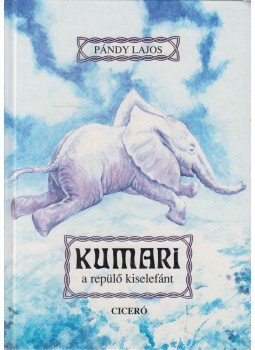 Pándy Lajos - Kumari, a repülő kiselefánt, Budapest 1999 antikvár könyv