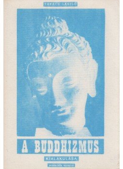 Takács László - A buddhizmus kialakulása Takács László - A buddhizmus kialakulása, Budapest 1987 antikvár könyv