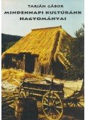 Tarján Gábor - Mindennapi ​kultúránk hagyományai