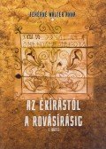 Fehérné Walter Anna - Az ékírástól a rovásírásig - I. kötet